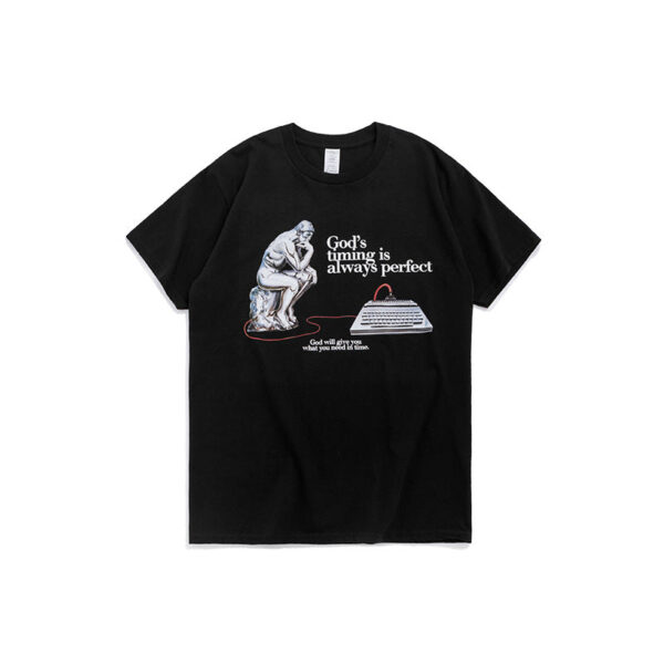 "GOD WILL GIVE YOU WHAT YOU NEED IN TIME." Printed T-shirt